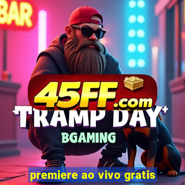 premiere ao vivo gratis